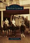 Skytop Lodge (Images of America) By Claire Gierwatowski, Skytop Lodge (With) Cover Image