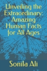 Unveiling the Extraordinary: Amazing Human Facts for All Ages Cover Image
