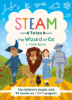 Steam Tales - The Wizard of Oz: The Children's Classic with 20 Hands-On Steam Activities By Katie Dicker, Gustavo Mazali (Illustrator) Cover Image