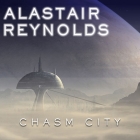 Chasm City Lib/E By Alastair Reynolds, John Lee (Read by) Cover Image