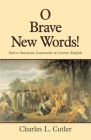 O Brave New Words: Native American Loanwords in Current English By Charles L. Cutler Cover Image
