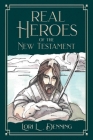Real Heroes of the New Testament By Lori Denning Cover Image