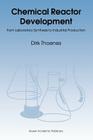 Chemical Reactor Development: From Laboratory Synthesis to Industrial Production By D. Thoenes Cover Image
