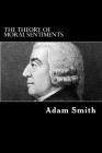The Theory of Moral Sentiments By Adam Smith Cover Image