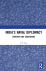 India's Naval Diplomacy: Contours and Constraints By P. V. Rao Cover Image