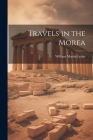 Travels in the Morea Cover Image