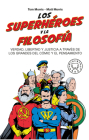 Los superhéroes y la filosofía: Verdad, libertad y justicia a través de los grandes del cómic y el pensamiento / Superheroes… By Tom Morris (Editor), MATT MORRIS (Editor) Cover Image