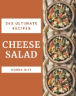 365 Ultimate Cheese Salad Recipes: A Timeless Cheese Salad Cookbook Cover Image