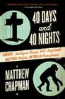 40 Days and 40 Nights: Darwin, Intelligent Design, God, Oxycontin®, and Other Oddities on Trial in Pennsylvania Cover Image
