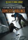 Everything You Need to Know about Domestic Violence (Need to Know Library) By Mary P. Donahue Ph. D. Cover Image