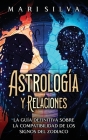 Astrología y relaciones: La guía definitiva sobre la compatibilidad de los signos del zodiaco Cover Image