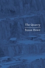 The Quarry: Essays By Susan Howe Cover Image