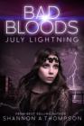 Bad Bloods: July Lightning By Shannon A. Thompson Cover Image