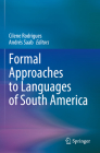 Formal Approaches to Languages of South America By Cilene Rodrigues (Editor), Andrés Saab (Editor) Cover Image