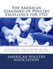 The American Standard of Poultry Excellence for 1921: A Complete Description of All Recognized Varieties of Poultry By Jackson Chambers (Introduction by), American Poultry Association Cover Image