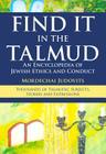 Find It in the Talmud: An Encyclopedia of Jewish Ethics and Conduct By Mordechai Judovits Cover Image