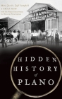 Hidden History of Plano By Mary Jacobs, Jeff Campbell, Cheryl Smith Cover Image