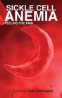 Sickle Cell Anemia: Feeling the Pain By Carol Dominguez Cover Image