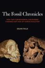 The Fossil Chronicles: How Two Controversial Discoveries Changed Our View of Human Evolution By Dean Falk Cover Image