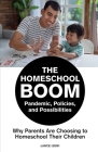 The Homeschool Boom: Pandemic, Policies, and Possibilities- Why Parents Are Choosing to Homeschool their Children By Lance Izumi Cover Image