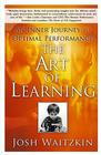 The Art of Learning: An Inner Journey to Optimal Performance By Josh Waitzkin Cover Image