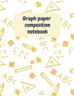 Graph Paper Composition Notebook: Grid Paper Notebook, Quad Ruled, Grid Composition Notebook for Math and Science Students, 8.5'' x 11'' Cover Image