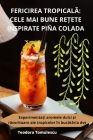 Fericirea TropicalĂ: Cele Mai Bune ReȚete Inspirate Piña Colada Cover Image