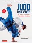 Judo Unleashed!: The Ultimate Training Bible for Judoka at Every Level (Revised and Expanded Edition) Cover Image