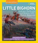 Remember Little Bighorn: Indians, Soldiers, and Scouts Tell Their Stories By Paul Walker Cover Image