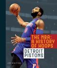 The NBA: A History of Hoops: Detroit Pistons Cover Image
