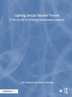 Lighting Design Beyond Theatre: A Process for the Evolving Entertainment Industry By Allen Branton, Sharon Huizinga Cover Image