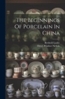 The Beginnings Of Porcelain In China Cover Image