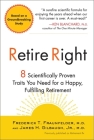 Retire Right: 8 Scientifically Proven Traits You Need for a Happy, Fulfilling Retirement By Frederick T. Fraunfelder, M.D., James H. Gilbaugh Cover Image