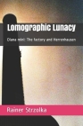 Lomographic Lunacy: Diana mini: The factory and Herrenhausen By Rainer Strzolka (Photographer), Rainer Strzolka Cover Image