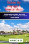 Guide de voyage à Amsterdam: un guide complet sur la culture, la cuisine et la durabilité Cover Image