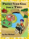 Protect Your Goal from a Troll By Jon Michael, Jamie Forgetta (Illustrator) Cover Image