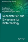 Nanomaterials and Environmental Biotechnology By Indu Bhushan (Editor), Vivek Kumar Singh (Editor), Durgesh Kumar Tripathi (Editor) Cover Image