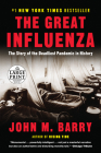 The Great Influenza: The Story of the Deadliest Pandemic in History By John M. Barry Cover Image
