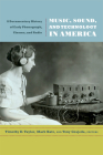 Music, Sound, and Technology in America: A Documentary History of Early Phonograph, Cinema, and Radio Cover Image