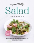 Super Tasty Salad Cookbook: Best of Salad Recipe Ideas You Can Explore at Home By Owen Davis Cover Image