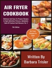 Air Fryer Cookbook: Delicious And Easy-To-Prepare Recipes In High-Definition Pictures, Alphabetic Table Of Contents, And Glossary Vol.2 By Barbara Trisler Cover Image