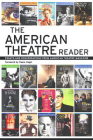 The American Theatre Reader: Essays and Conversations from American Theatre Magazine By Staff Of American Theatre Magazine (Editor) Cover Image