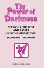 The Power Of Darkness: Sermons For Lent And Easter: Sundays In Ordinary Time: Series C Gospel Texts Cover Image