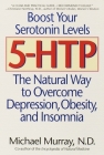 5-HTP: The Natural Way to Overcome Depression, Obesity, and Insomnia By Michael Murray Cover Image