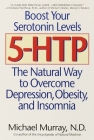 5-HTP: The Natural Way to Overcome Depression, Obesity, and Insomnia Cover Image