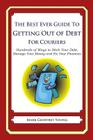 The Best Ever Guide to Getting Out of Debt for Couriers: Hundreds of Ways to Ditch Your Debt, Manage Your Money and Fix Your Finances Cover Image
