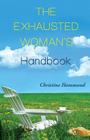 The Exhausted Woman's Handbook By Christine Hammond Cover Image
