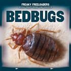 Bedbugs (Freaky Freeloaders: Bugs That Feed on People) Cover Image