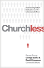 Churchless: Understanding Today's Unchurched and How to Connect with Them By George Barna (Editor), David Kinnaman (Editor) Cover Image