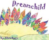 Dreamchild By Alivia Byers Cover Image